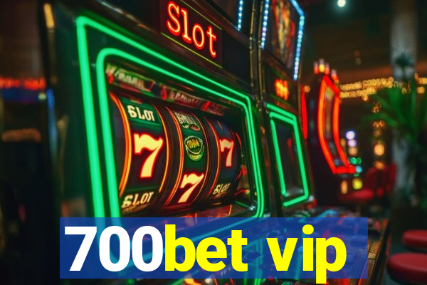 700bet vip